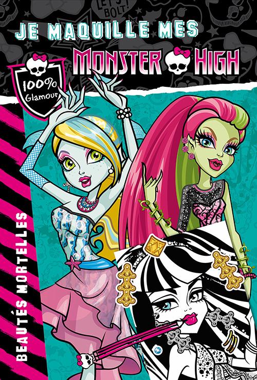 JE MAQUILLE MES MONSTER HIGH - BEAUTES MORTELLES