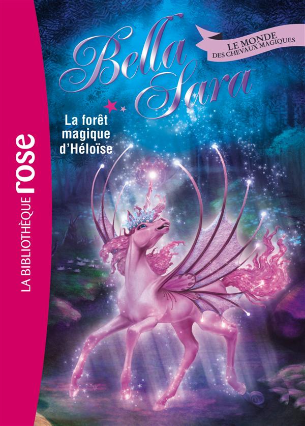 BELLA SARA 18 - LA FORET MAGIQUE D'HELOISE
