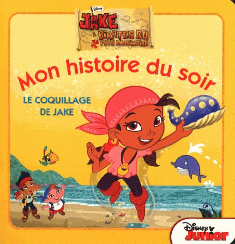 LE COQUILLAGE DE JAKE, JAKE ET LES PIRATES, MON HISTOIRE DU SOIR