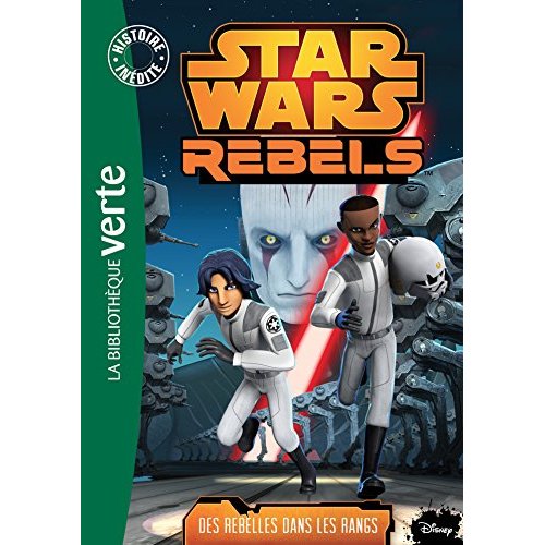 STAR WARS - REBELS - T06 - STAR WARS REBELS 06 - DES REBELLES DANS LES RANGS