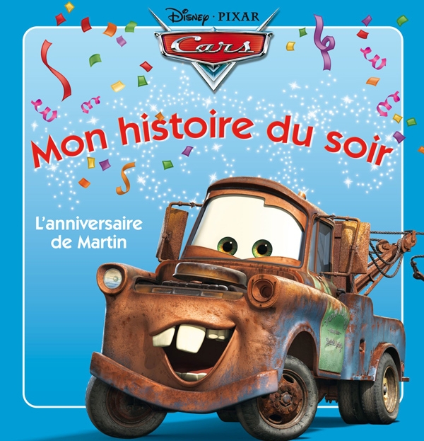 CARS : MARTIN FETE SON ANNIVERSAIRE, MON HISTOIRE DU SOIR