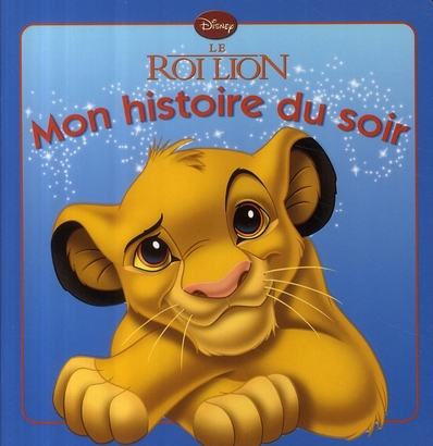 LE ROI LION, MON HISTOIRE DU SOIR