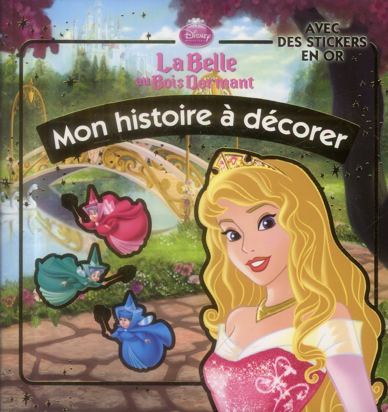 MON HISTOIRE A DECORER AVEC STICKERS OR BELLE AU BOIS DORMANT