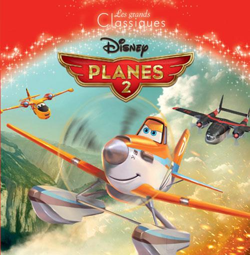 PLANES 2, DISNEY CLASSIQUE