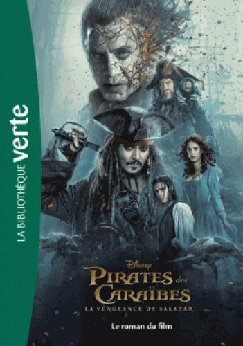 FILMS BB VERTE 10-12 - PIRATES DES CARAIBES 05 - LA VENGEANCE DE SALAZAR - LE ROMAN DU FILM