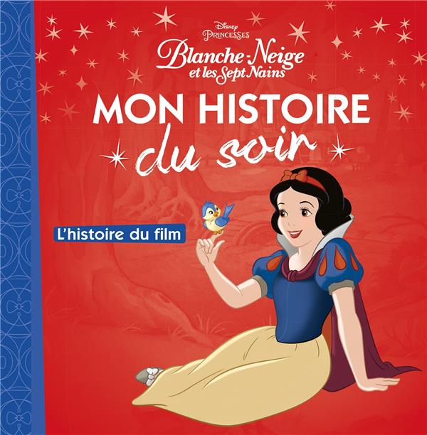 BLANCHE-NEIGE ET LES SEPT NAINS - MON HISTOIRE DU SOIR - L'HISTOIRE DU FILM - DISNEY PRINCESSES