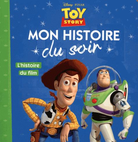 TOY STORY - MON HISTOIRE DU SOIR - L'HISTOIRE DU FILM- DISNEY PIXAR