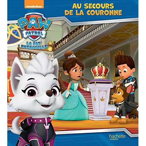 PAW PATROL-LA PAT'PATROUILLE - AU SECOURS DE LA COURONNE