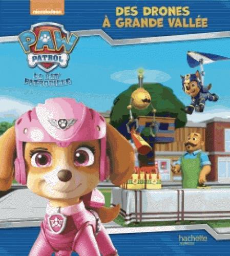 PAW PATROL-LA PAT'PATROUILLE DES DRONES A GRANDE VALLEE