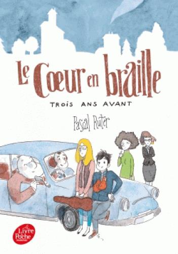 LE COEUR EN BRAILLE - TOME 2 - TROIS ANS AVANT