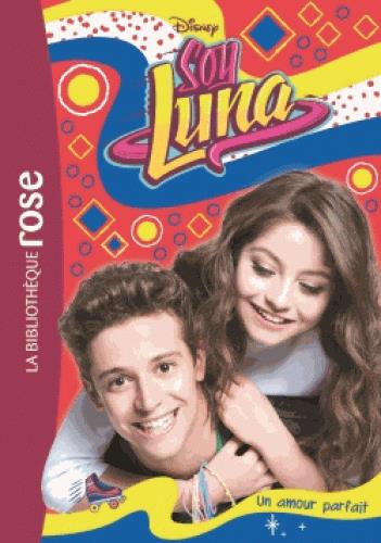 SOY LUNA - T15 - SOY LUNA 15 - UN AMOUR PARFAIT