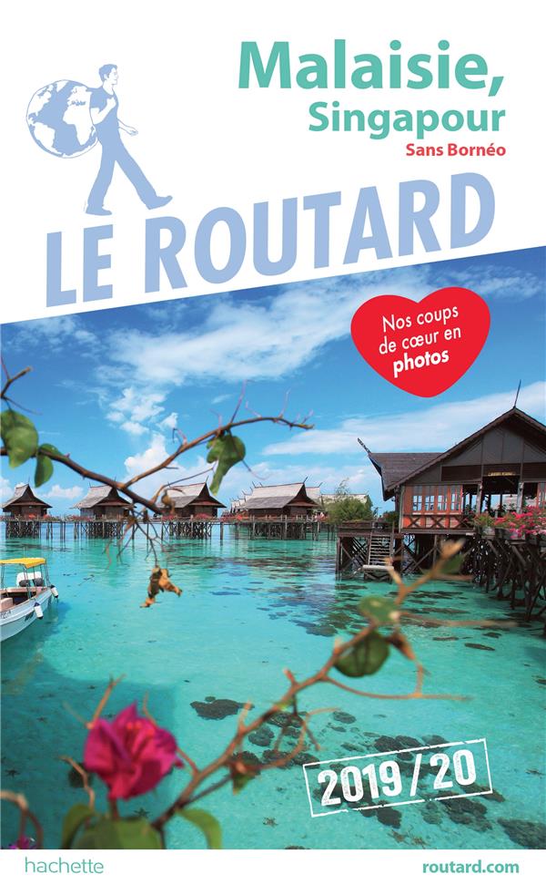 GUIDE DU ROUTARD MALAISIE, SINGAPOUR 2019/20 - (SANS BORNEO)