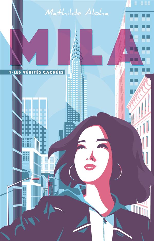 MILA - TOME 1 - LES VERITES CACHEES - D'APPARENCES EN REVELATIONS, JUSQU'OU LA SUIVRA-T-IL ?