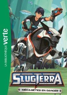 SLUGTERRA - T10 - SLUGTERRA 10 - MECA-BETES EN DANGER