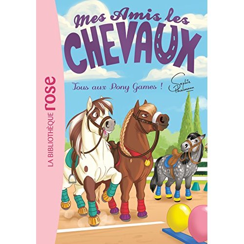 MES AMIS LES CHEVAUX - SOPHIE THALMANN - T20 - MES AMIS LES CHEVAUX 20 - TOUS AUX PONY GAMES !