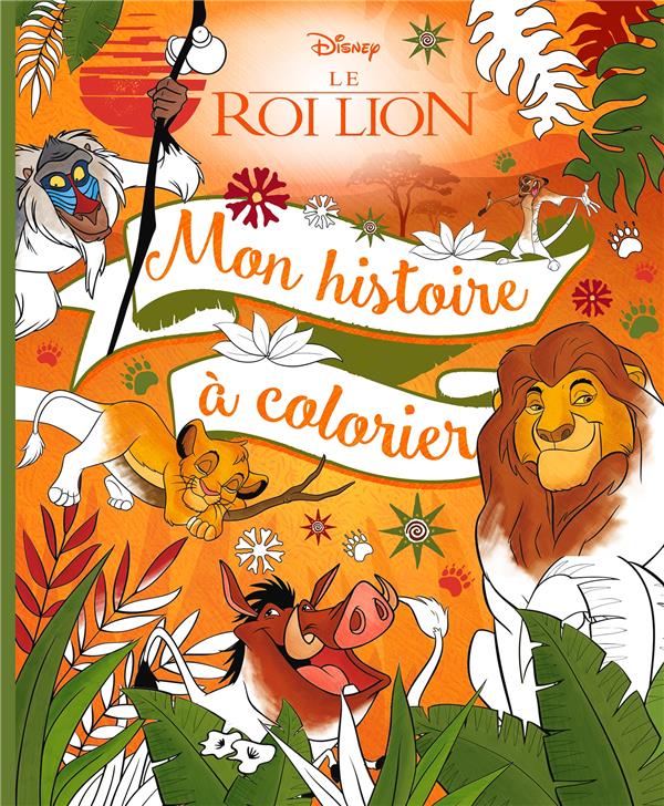 LE ROI LION - MON HISTOIRE A COLORIER - DISNEY