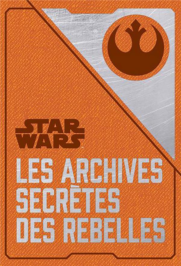 LES ARCHIVES SECRETES DES REBELLES