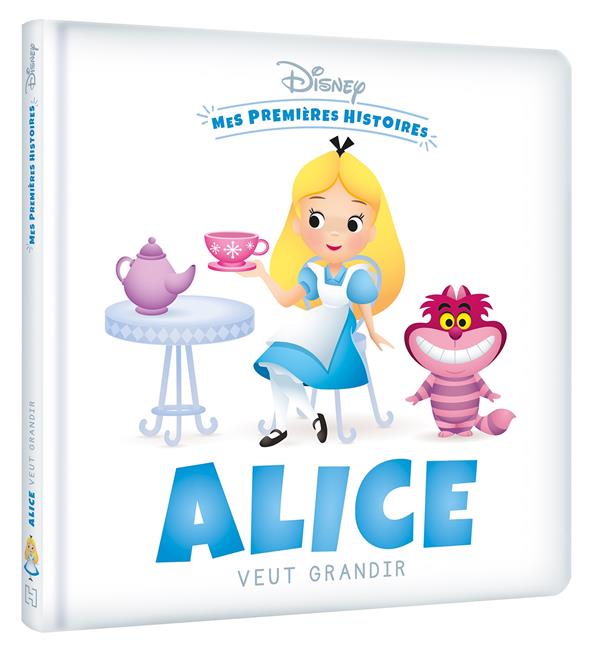 DISNEY - MES PREMIERES HISTOIRES - ALICE VEUT GRANDIR - .