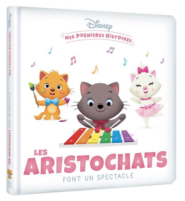 DISNEY - MES PREMIERES HISTOIRES - LES ARISTOCHATS FONT UN SPECTACLE