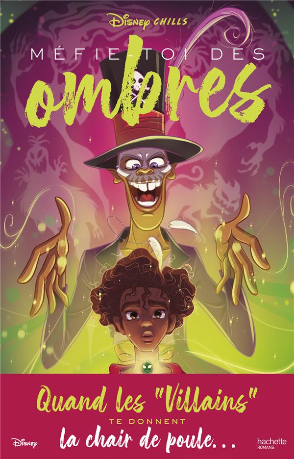 DISNEY CHILLS - TOME 2 - MEFIE-TOI DES OMBRES - QUAND LES VILLAINS TE DONNENT LA CHAIR DE POULE...