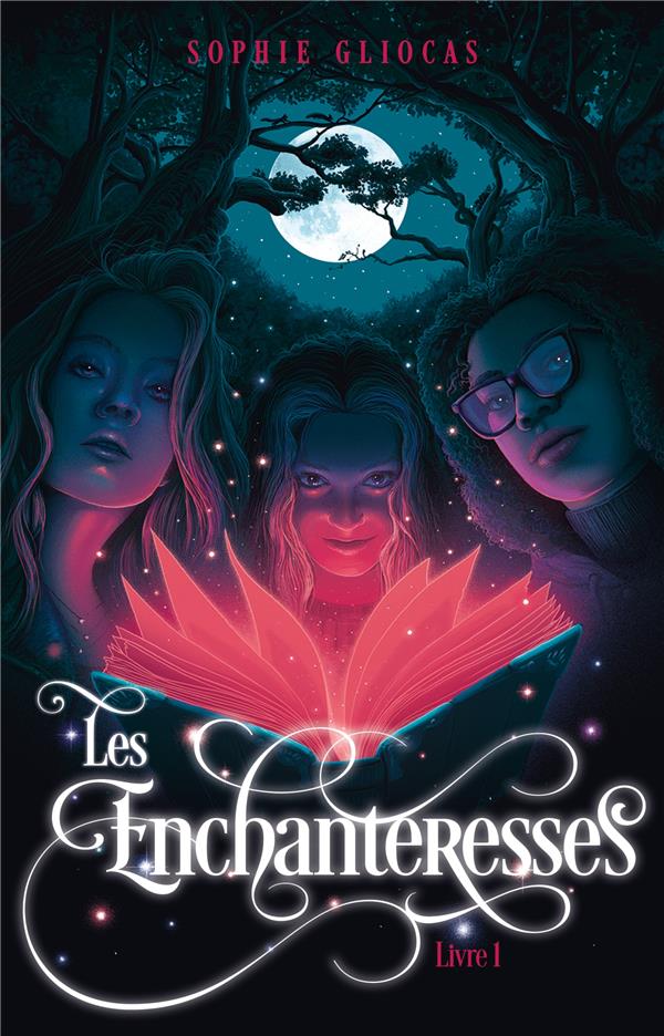 LES ENCHANTERESSES - TOME 1 - LE GRIMOIRE VOLE