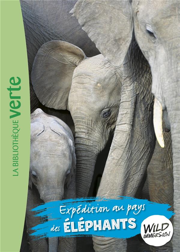 THE WILD IMMERSION - T06 - WILD IMMERSION 06 - EXPEDITION AU PAYS DES ELEPHANTS