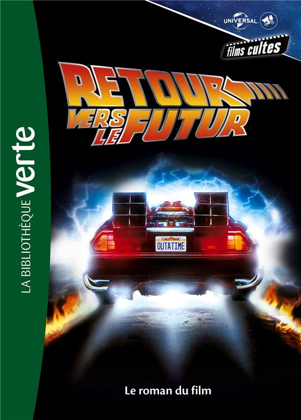 FILMS CULTES UNIVERSAL - T03 - FILMS CULTES UNIVERSAL 03 - RETOUR VERS LE FUTUR - LE ROMAN DU FILM