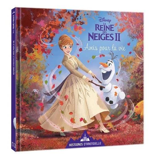 LA REINE DES NEIGES 2 - HISTOIRES D'ARENDELLE - VOL. 2 - AMIS POUR LA VIE - DISNEY