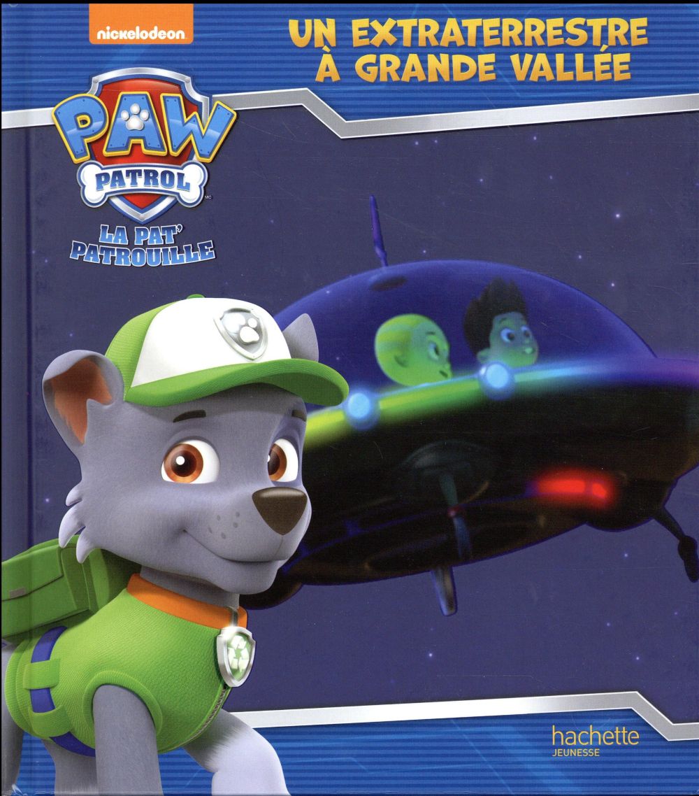 PAW PATROL-LA PAT'PATROUILLE - UN EXTRATERRESTRE A GRANDE VALLEE