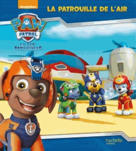 PAW PATROL-LA PAT'PATROUILLE - LA PATROUILLE DE L'AIR