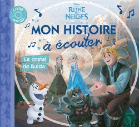 LA REINE DES NEIGES - MON HISTOIRE A ECOUTER - LE CRISTAL DE BULDA - LIVRE CD - DISNEY - AUDIO