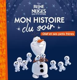 LA REINE DES NEIGES - MON HISTOIRE DU SOIR - OLAF ET SES PETITS FRERES - DISNEY