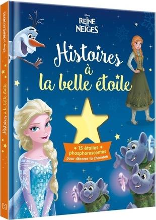 LA REINE DES NEIGES - HISTOIRES A LA BELLE ETOILE - AVEC 15 ETOILES PHOSPHORESCENTES