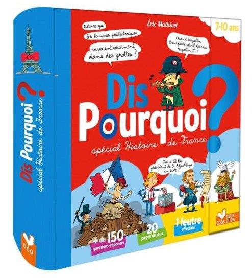 DIS POURQUOI ? - SPECIAL HISTOIRE DE FRANCE - LIVRE AVEC FEUTRE EFFACABLE