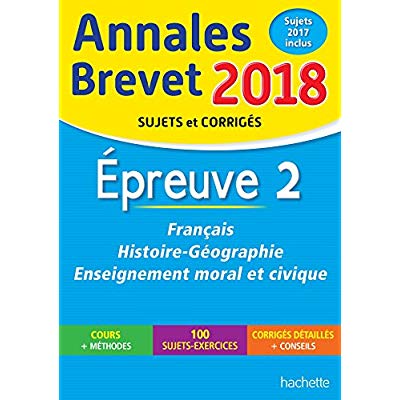 ANNALES BREVET 2018 FRANCAIS, HISTOIRE ET GEOGRAPHIE, ENSEIGNEMENT MORAL ET CIVIQUE 3E