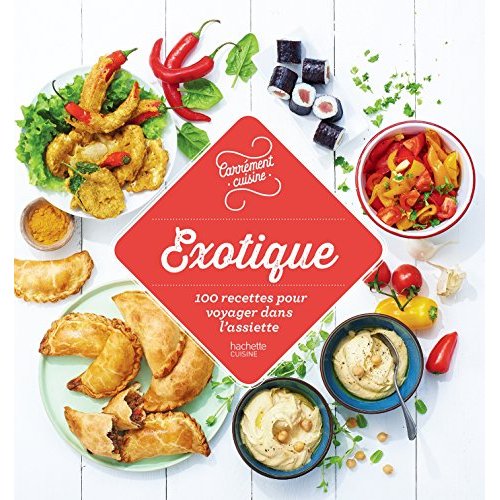 100 RECETTES EXOTIQUES - 100 RECETTES POUR CHANGER DU QUOTIDIEN