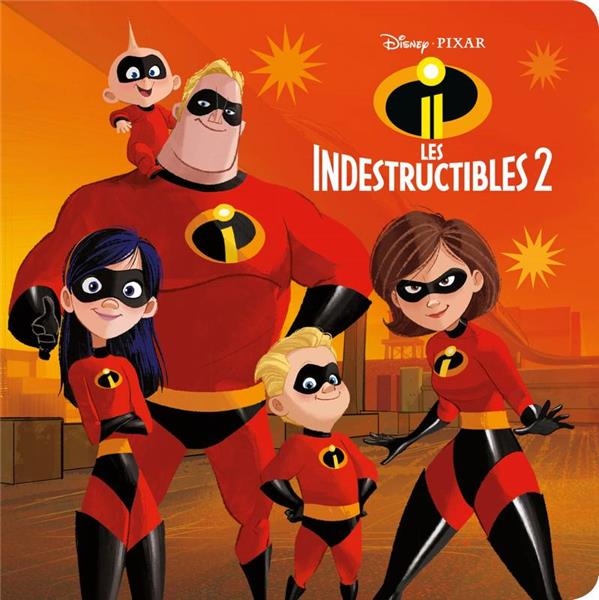 LES INDESTRUCTIBLES 2 - MONDE ENCHANTE - L'HISTOIRE DU FILM - DISNEY PIXAR - .