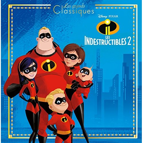 LES INDESTRUCTIBLES 2 - LES GRANDS CLASSIQUES - L'HISTOIRE DU FILM - DISNEY PIXAR