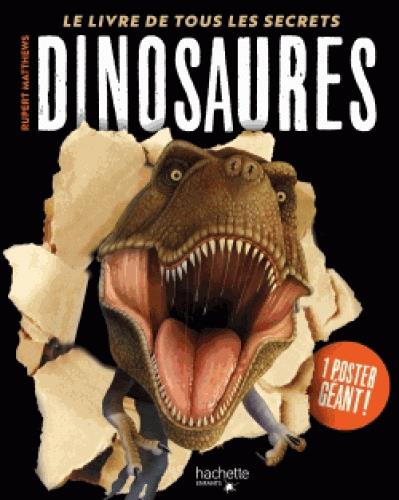 DINOSAURES - LE LIVRE DE TOUS LES SECRETS