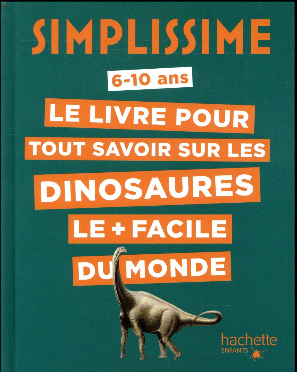 SIMPLISSIME - LE LIVRE POUR TOUT SAVOIR SUR LES DINOSAURES LE + FACILE DU MONDE