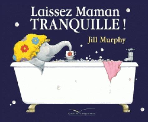 LAISSEZ MAMAN TRANQUILLE !