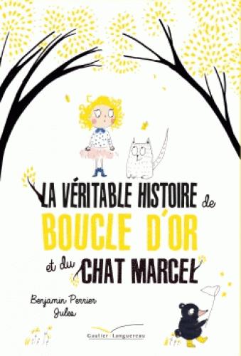 LA VERITABLE HISTOIRE DE BOUCLE D'OR ET DU CHAT MARCEL