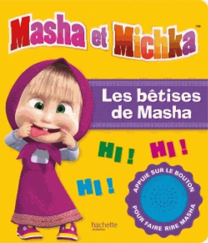 MASHA ET MICHKA - LIVRE SON LES BETISES DE MASHA