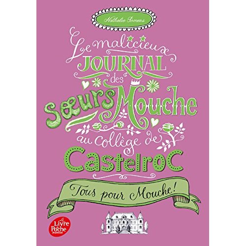 LE MALICIEUX JOURNAL DES SOEURS MOUCHE AU COLLEGE DE CASTELROC - TOME 2 - TOUS POUR MOUCHE !