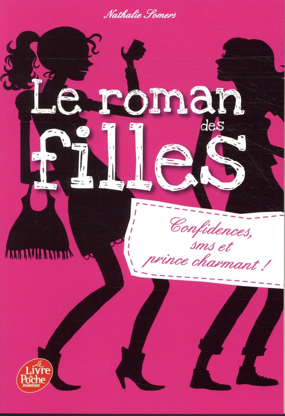 LE ROMAN DES FILLES - TOME 1 - CONFIDENCES, SMS, ET PRINCE CHARMANT