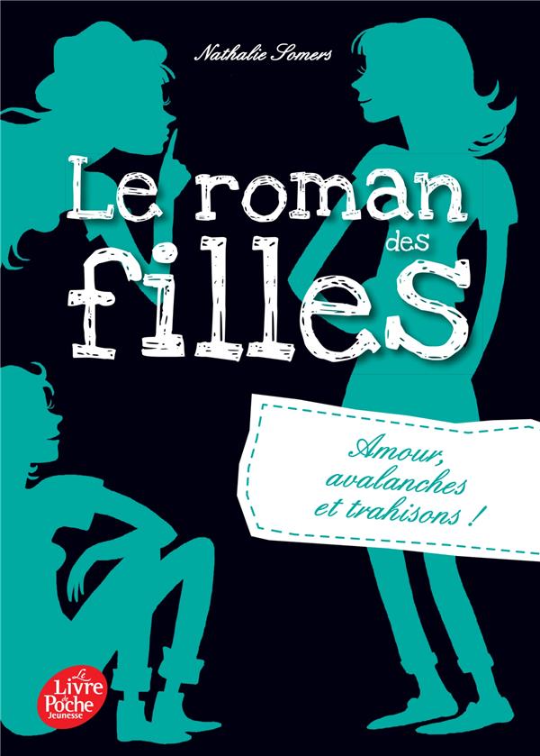 LE ROMAN DES FILLES - TOME 2 - AMOUR, AVALANCHES ET TRAHISONS