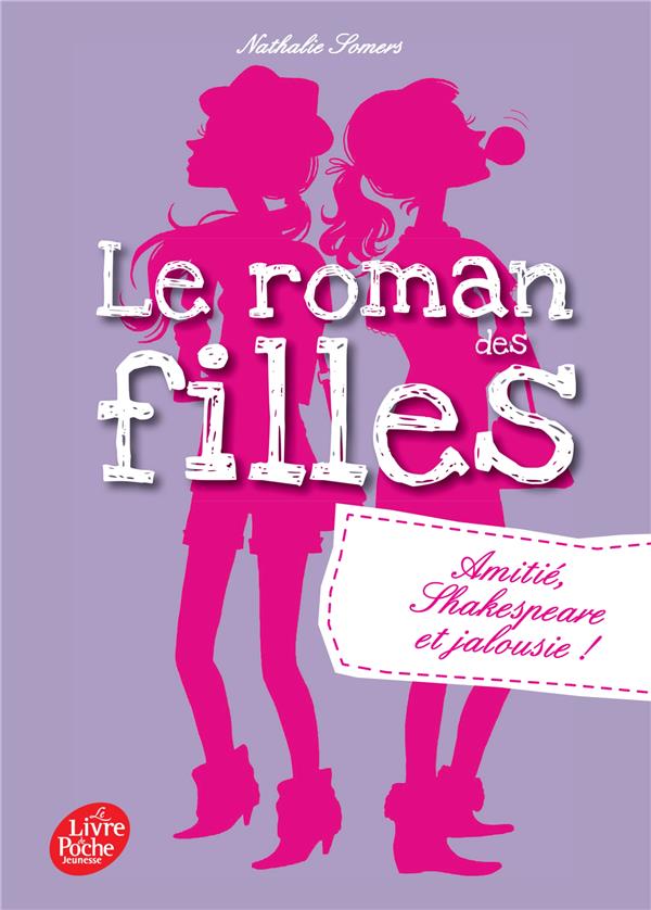 LE ROMAN DES FILLES - TOME 3 - AMITIE, SHAKESPEARE ET JALOUSIE !