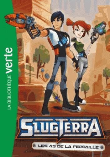 SLUGTERRA - T11 - SLUGTERRA 11 - LES AS DE LA FERRAILLE