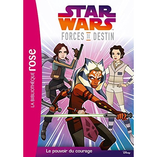 STAR WARS FORCES DU DESTIN - T02 - STAR WARS FORCES DU DESTIN 02 - LE POUVOIR DU COURAGE