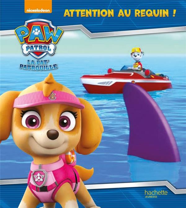 PAW PATROL-LA PAT'PATROUILLE - ATTENTION AU REQUIN !